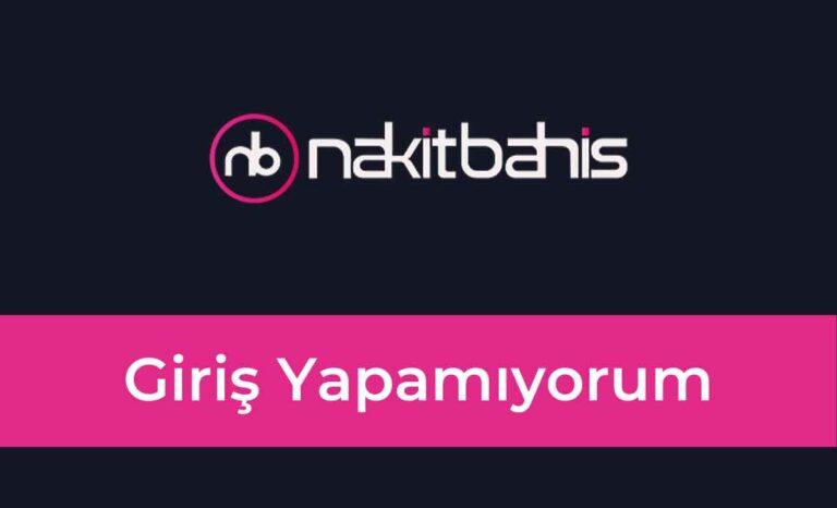 Nakitbahis Giriş Yapamıyorum